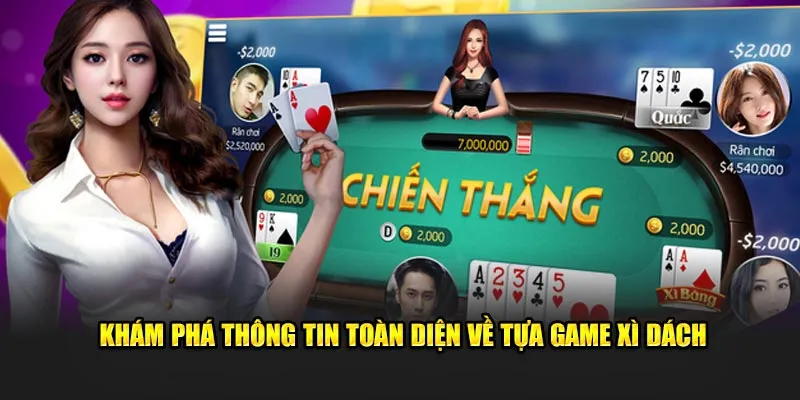 Khám phá thông tin toàn diện về tựa game xì dách