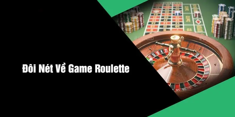 Thông tin sơ lược về trò chơi đình đám Roulette