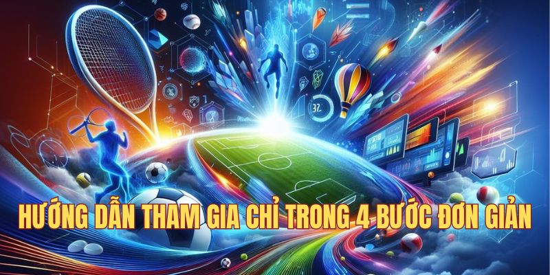 Hướng dẫn tham gia chỉ trong 4 bước đơn giản